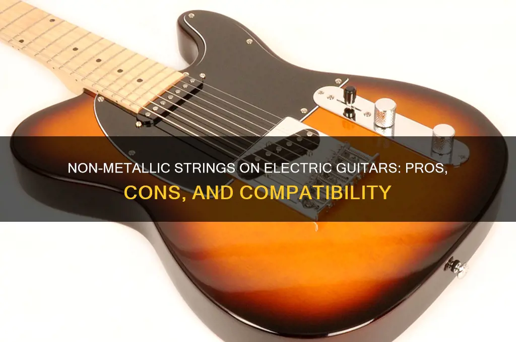 can you use nonmetallic guitar strings on an electric guitar