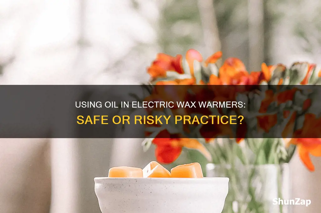 can you use oil in an electric wax warmer