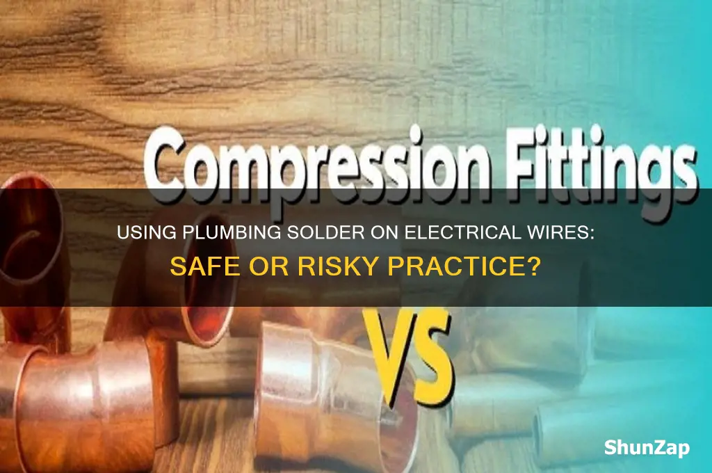 can you use plumbing solder on electrical wires