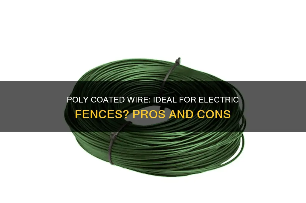 can you use poly coated wire for an electric fence
