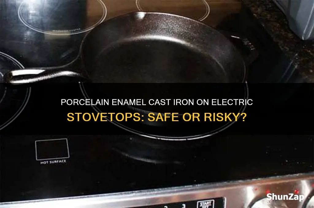 can you use porcelain enamel cast iron on electric stovetop