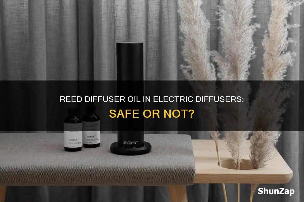 can you use reed diffuser oil in an electric diffuser