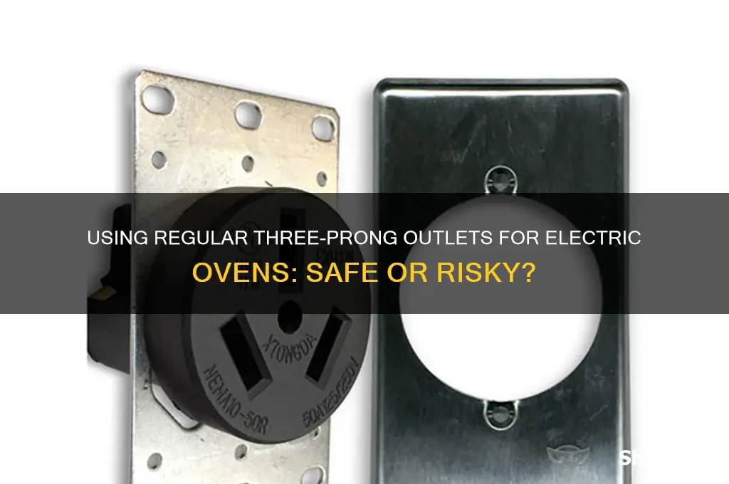 can you use regular three prong outlet for electric oven