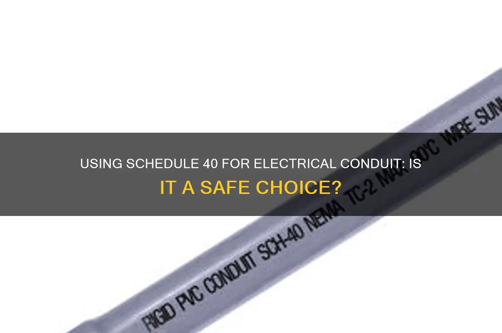 can you use schedule 40 for electrical conduit