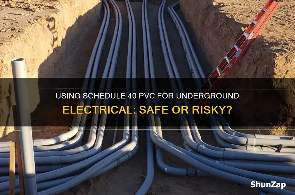 can you use schedule 40 pvc for electrical underground