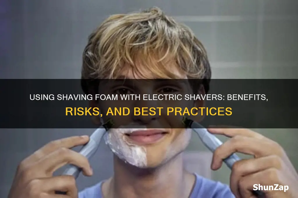 can you use shaving foam with an electric shaver