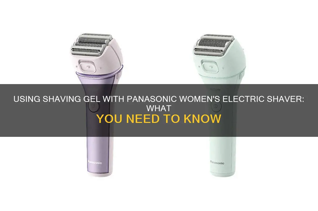 can you use shaving gel with panasonic electric shaver women