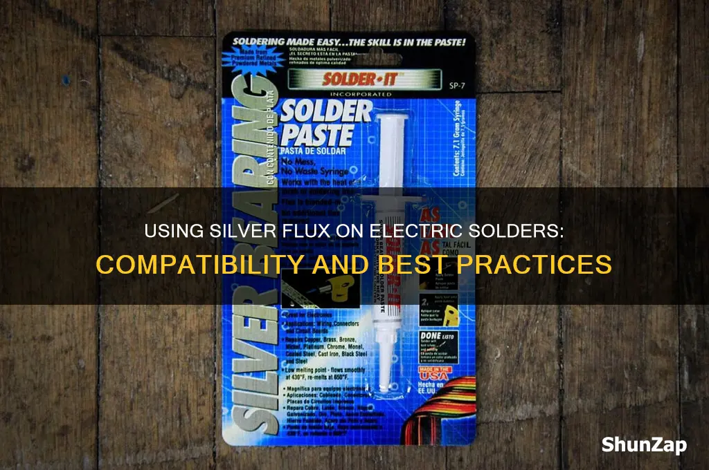 can you use silver flux on electric solders