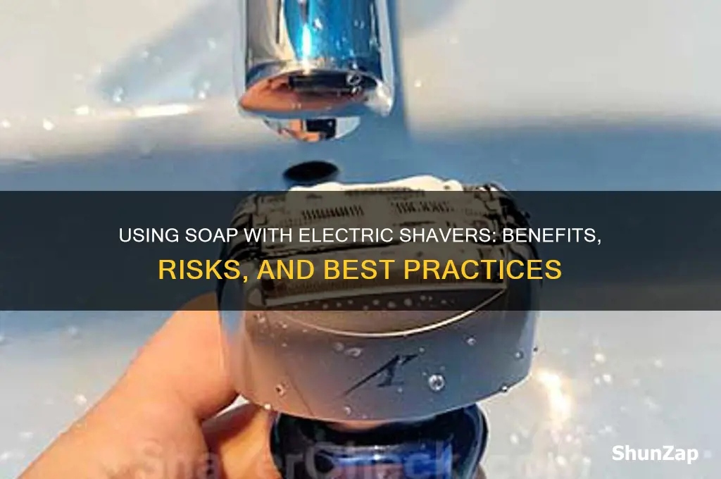 can you use soap with an electric shaver