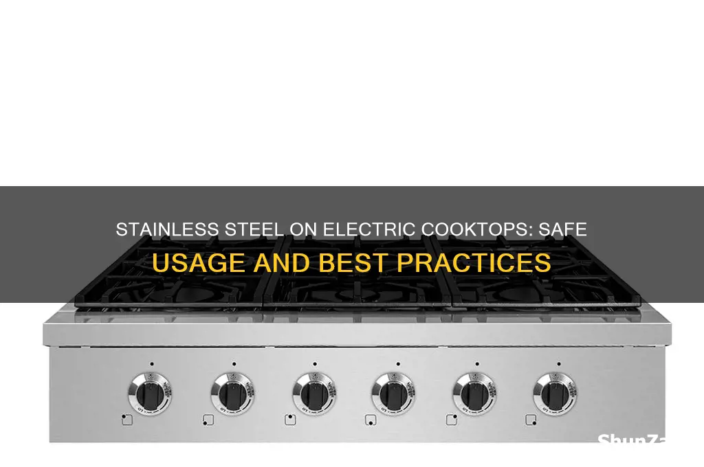 can you use stainless steel on an electric cooktop