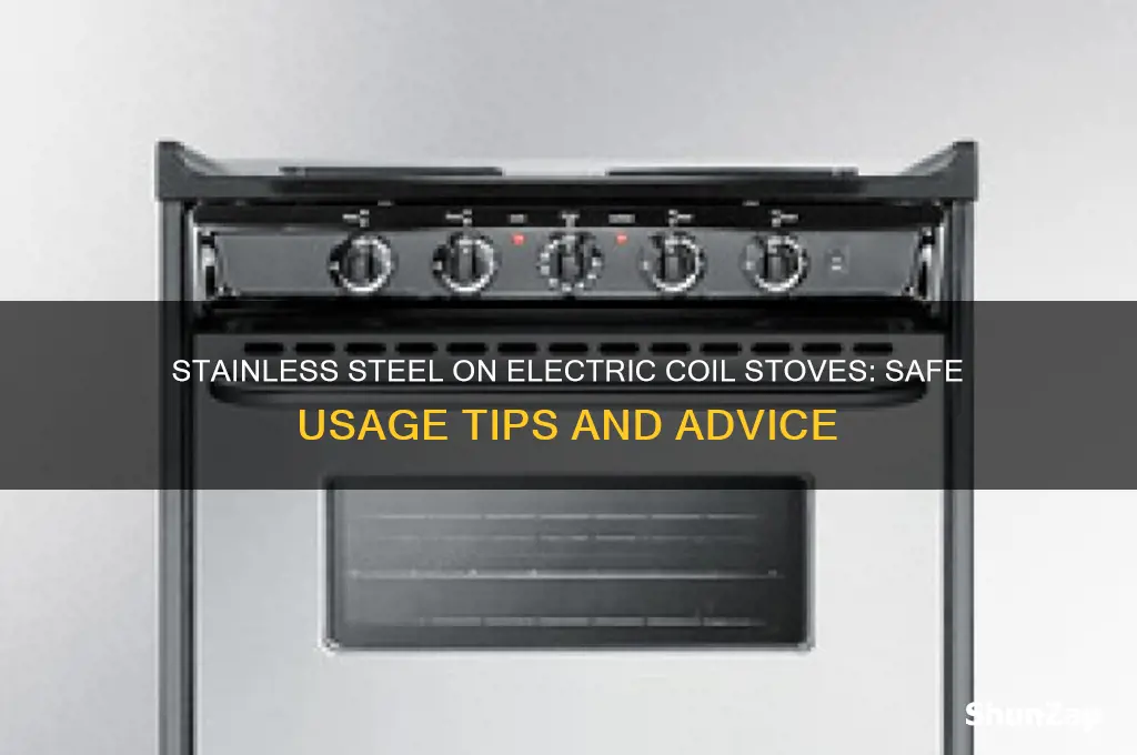 can you use stainless steel on electric coil stove