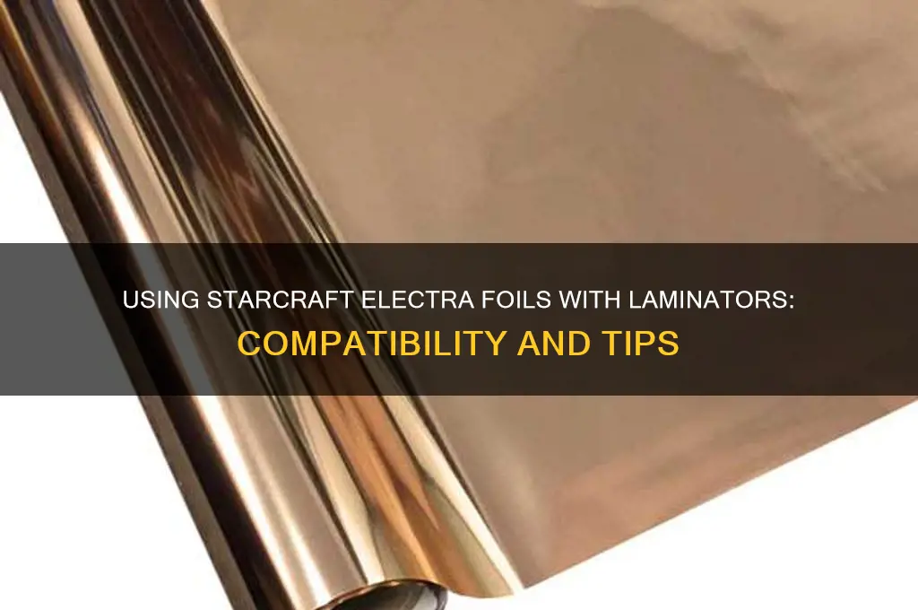 can you use starcraft electra foils with laminator