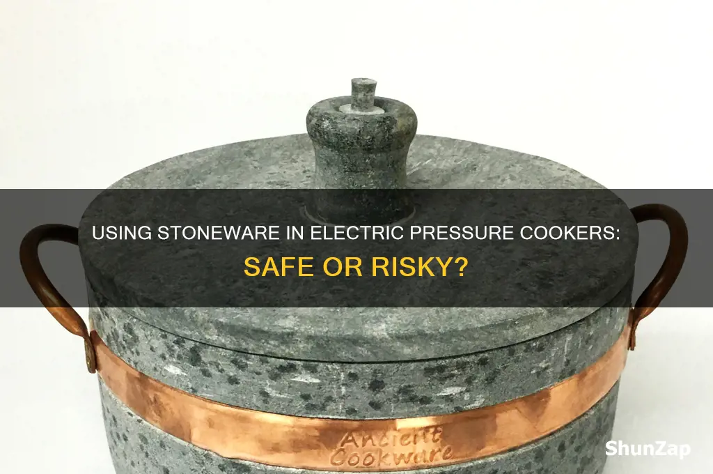 can you use stoneware in an electric pressure cooker