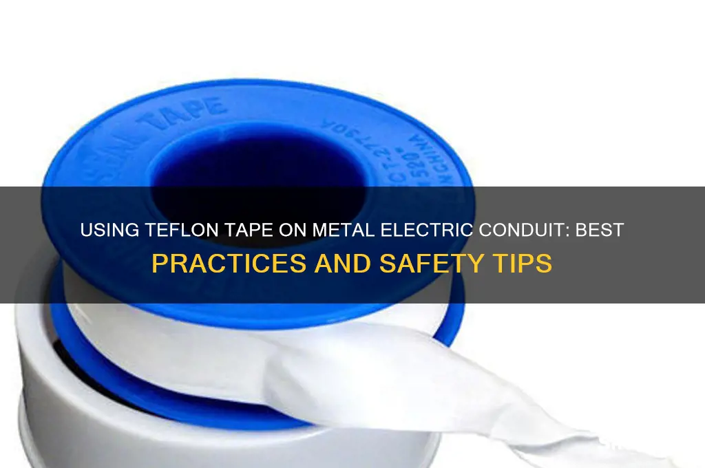 can you use teflon tape on metal electric conduit