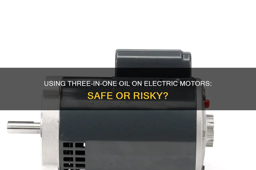 can you use three-in-one oil on an electric motor