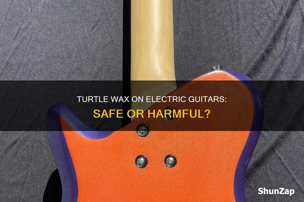 can you use turtle wax on electric guitar