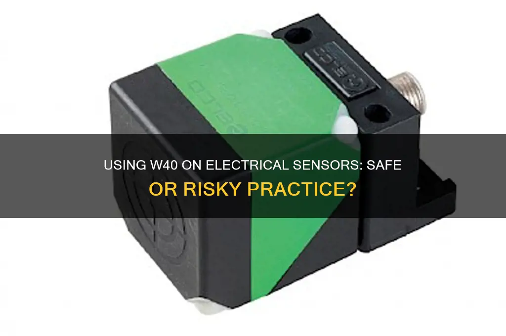 can you use w40 on electrical sensor