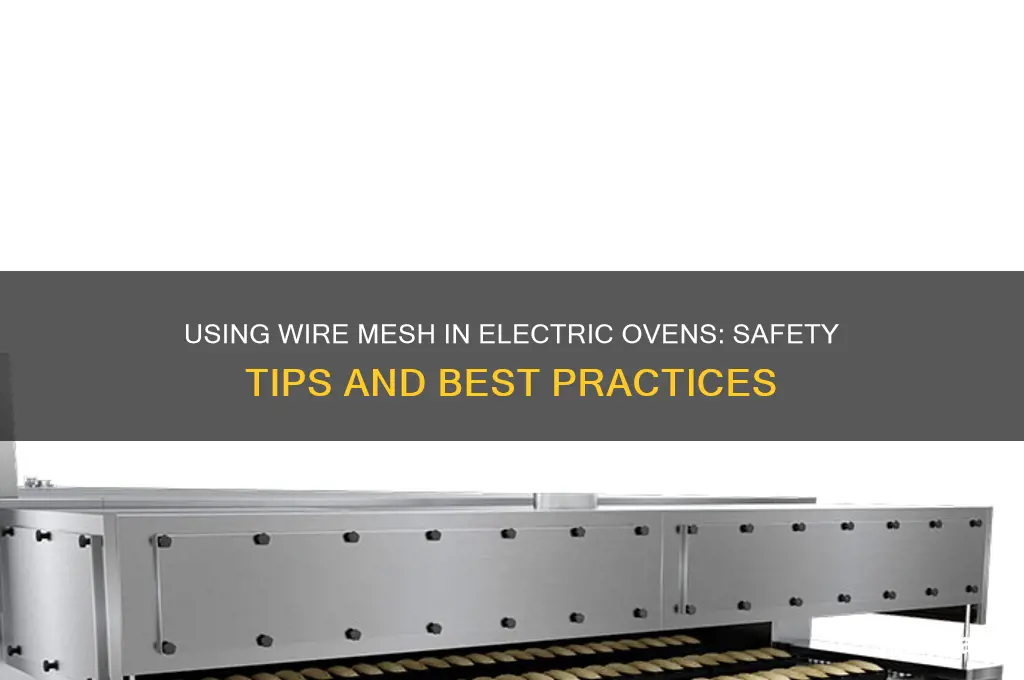 can you use wire mesh inside an electric oven