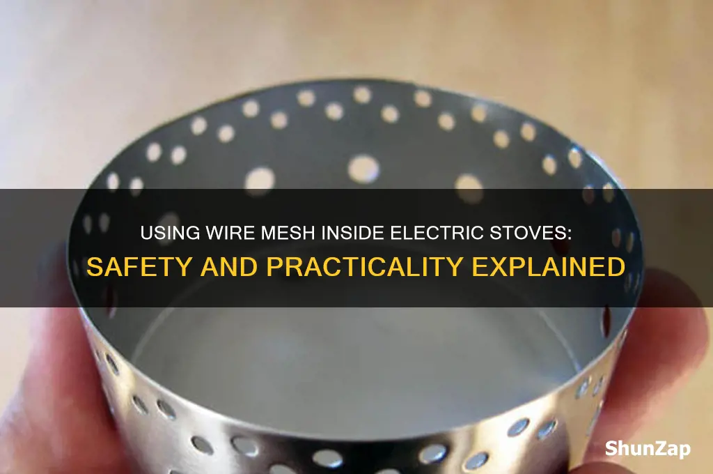 can you use wire mesh inside an electric stove