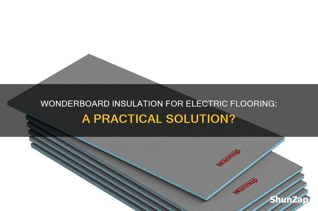 can you use wonderboard to help insulate for electric flooing