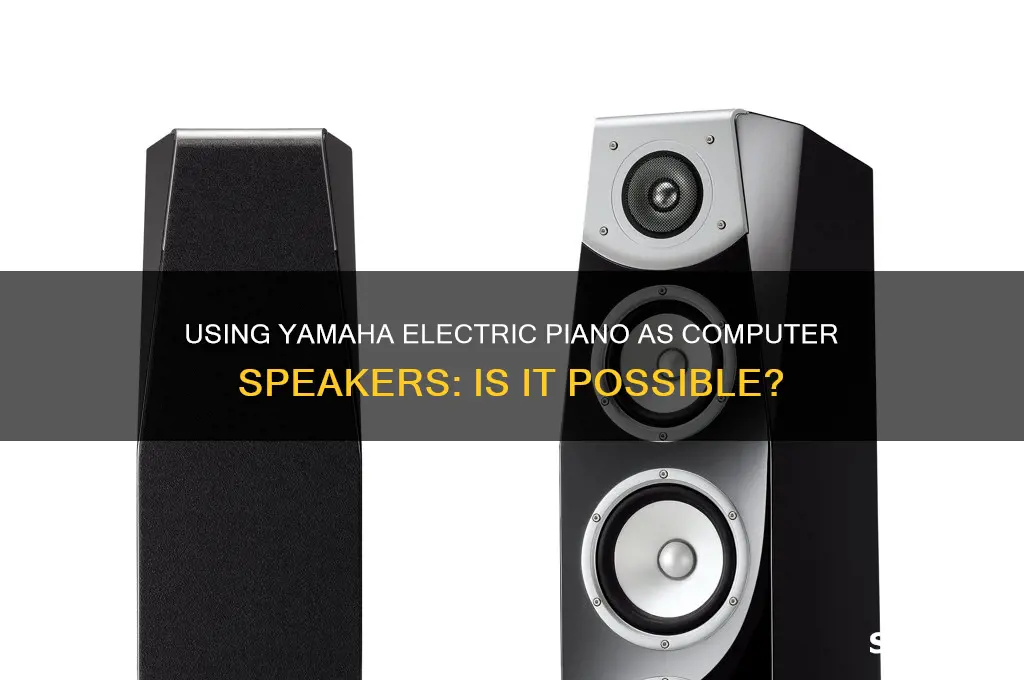 can you use yamaha electric piano as computer speakers