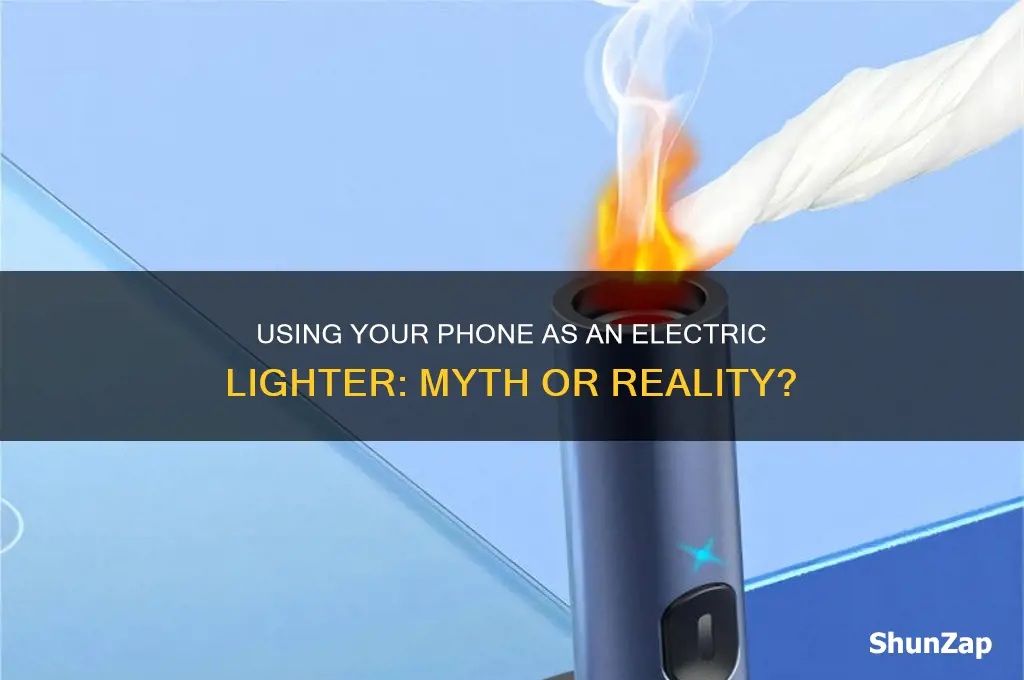 can you use your phone for electric lighter