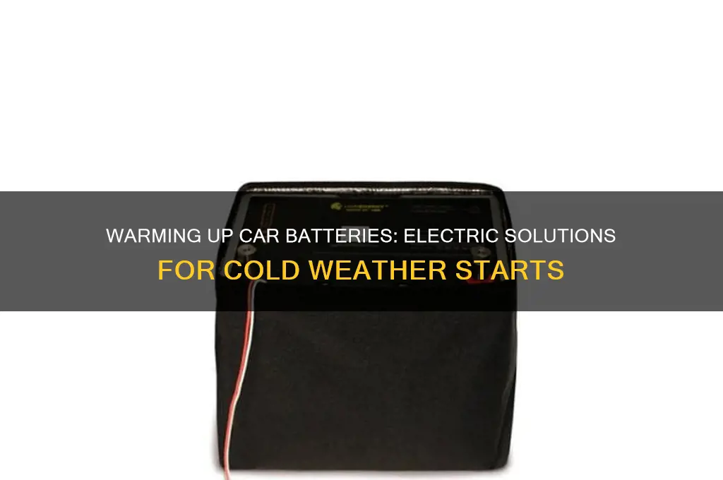 can you warm up a car battery with an electric
