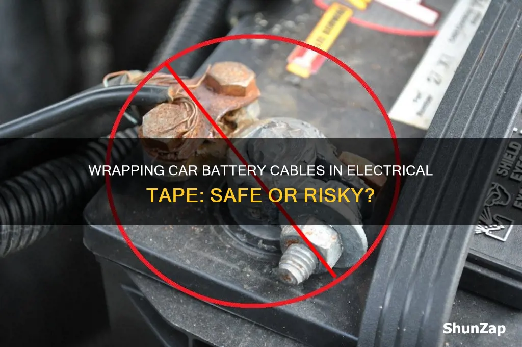 can you wrap a car battery cable in electrical tape