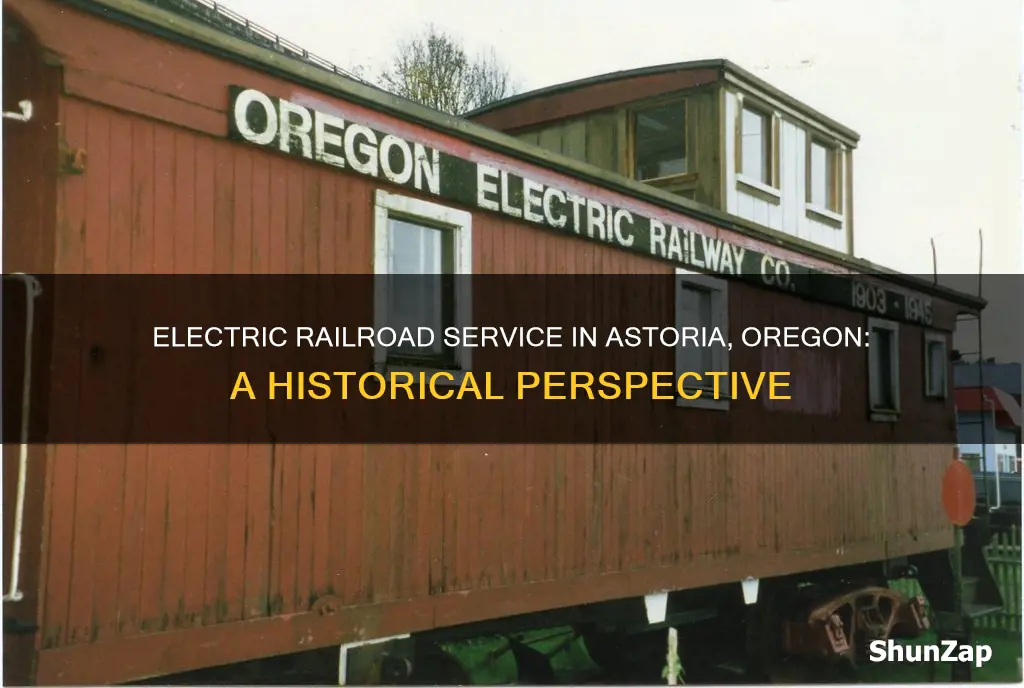 did astoria oregon have electric railroad service