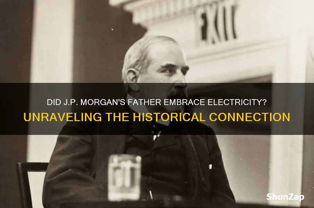 did jp morgan father use electricity