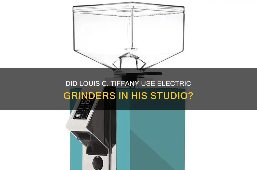 did louis c tiffany use electric grinders