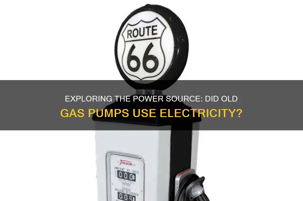 did old gas pumps use electricity
