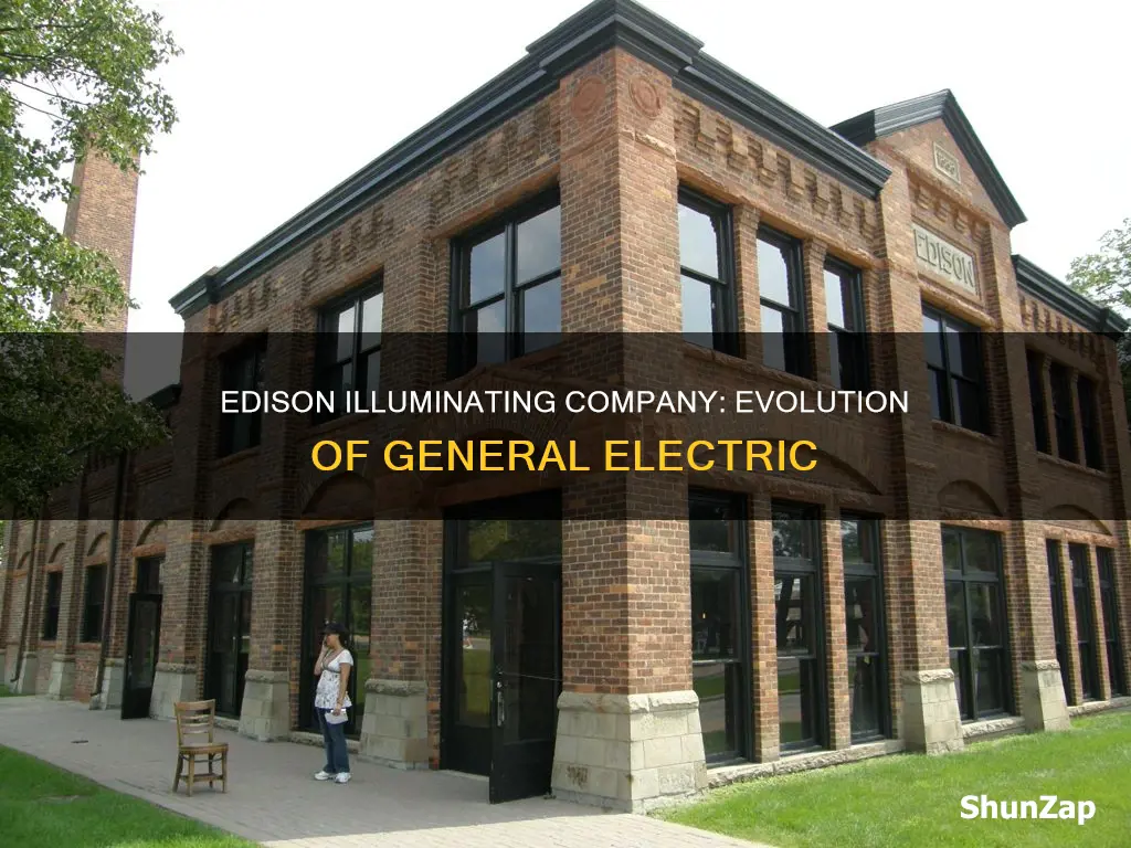 did the edison illuminating company turn into general electric