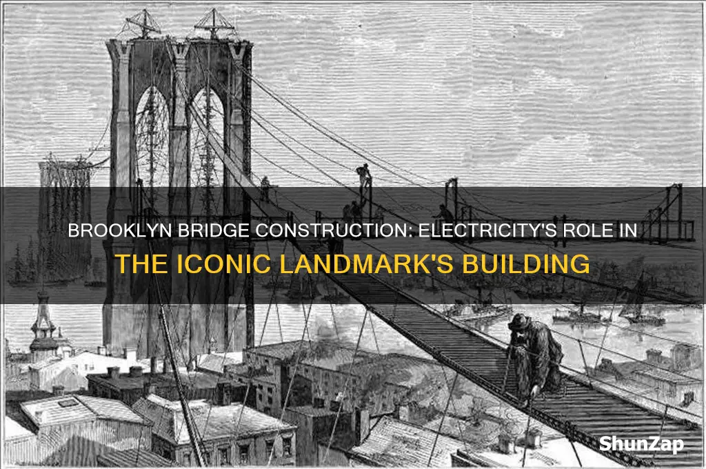 did they use electricity building the brooklyn bridge