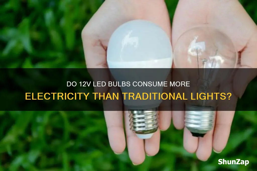 do 12 volt led bulb use more electricity