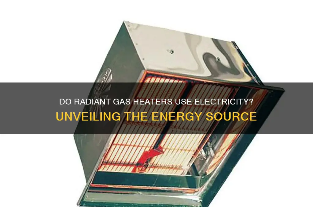 do a radiant gas heaters use electricity