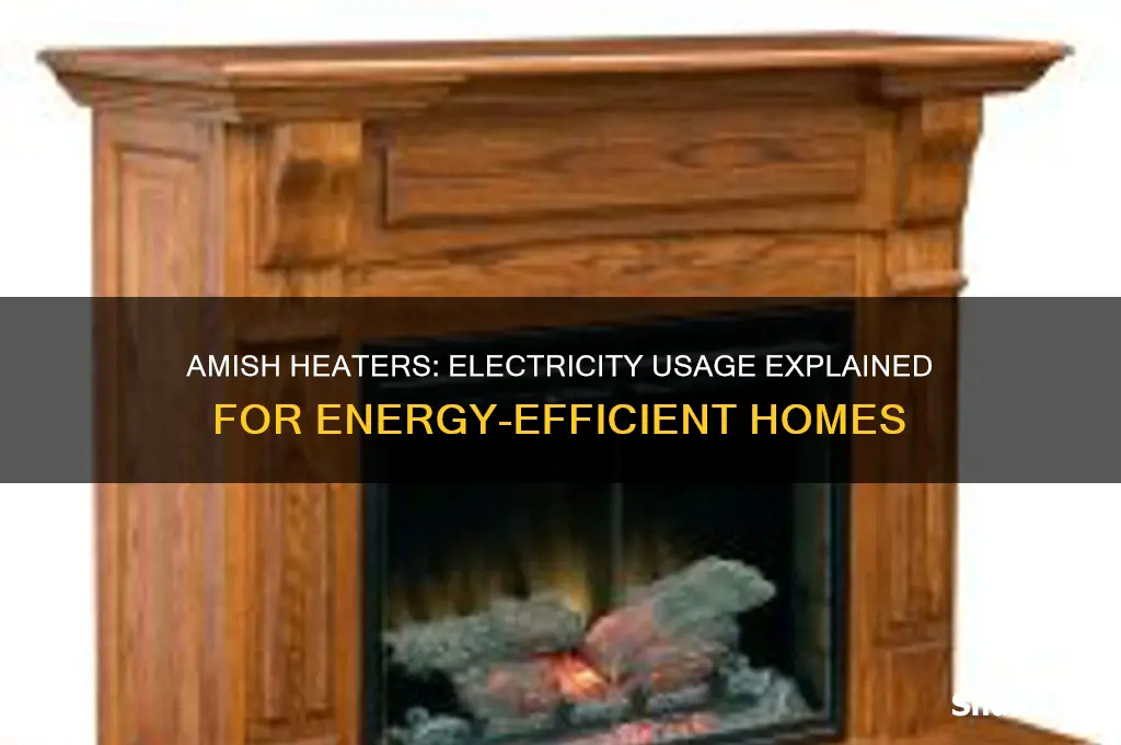 do amish heaters use a lot of electricity