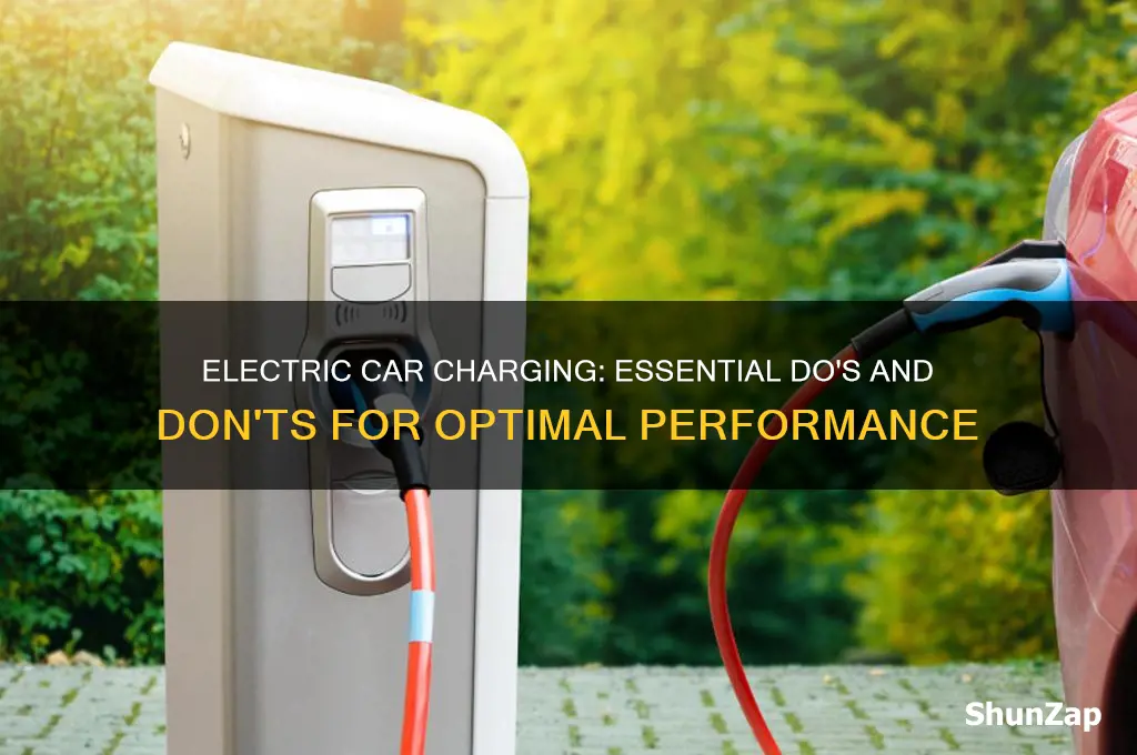 do and donts with charging electric car