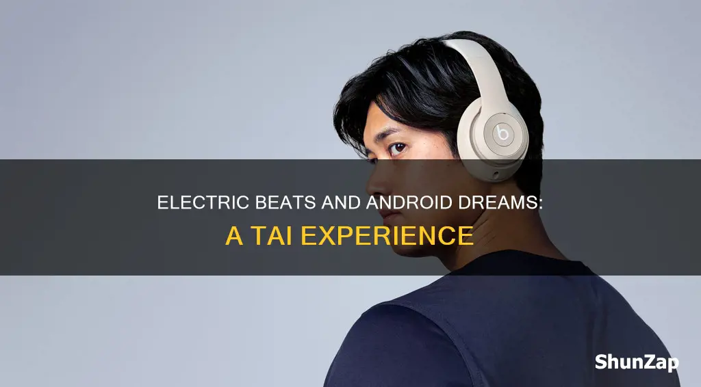 do androids dream of electric beats tai