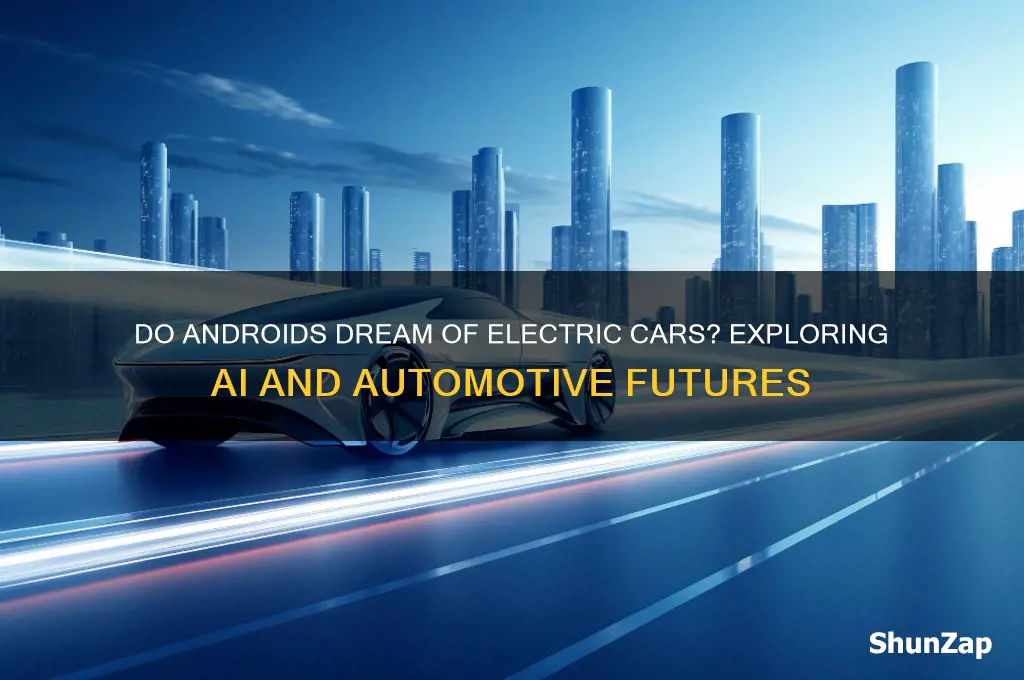 do androids dream of electric cars