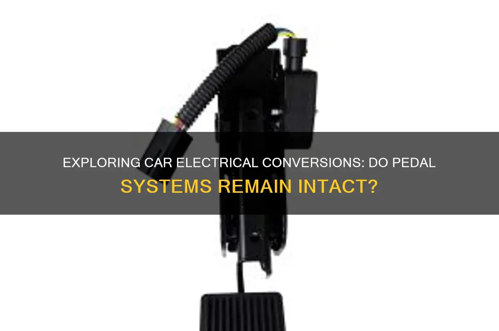 do any car electrical conversions include pedals