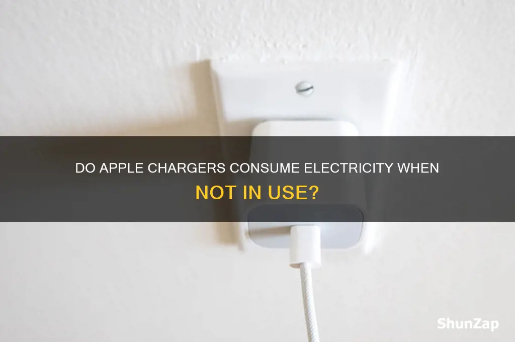 do apple chargers use electricity when not charging