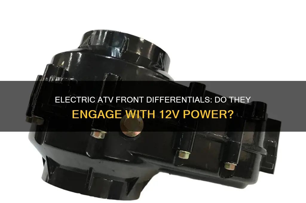 do atv electric front idfferentials use 12v to engage