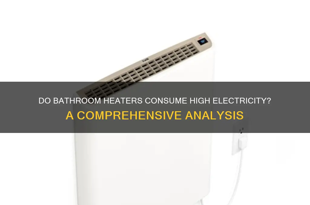 do bathroom heaters use a lot of electricity