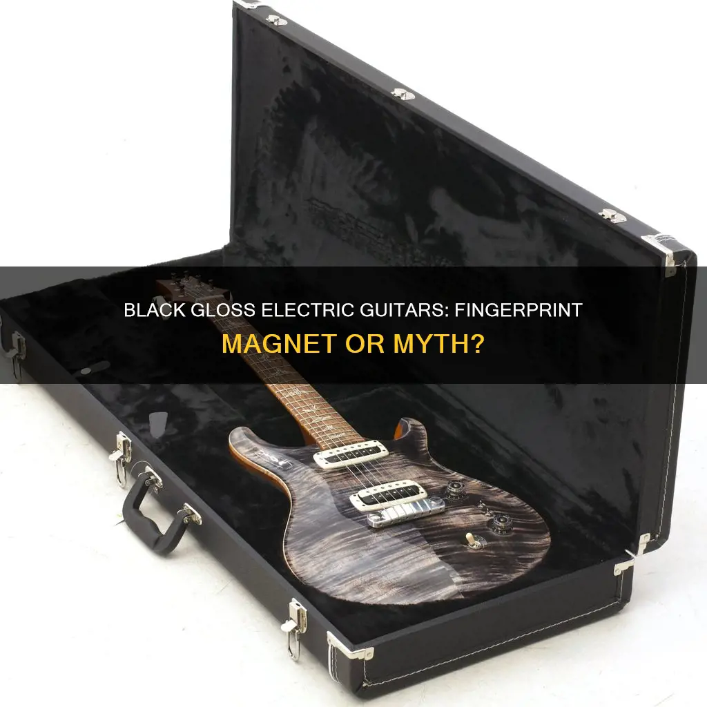 do black gloss electric guitars attract fingerprints