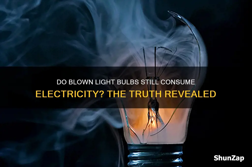do blown light bulbs use electricity