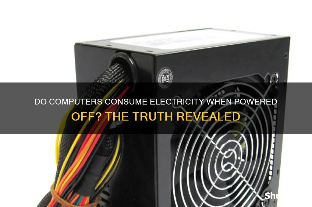 do computers use electricity when turned off