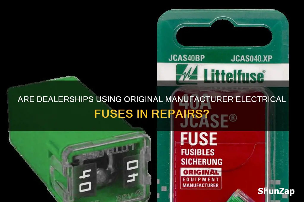 do dealerships use electrical fuses from the manufacturer