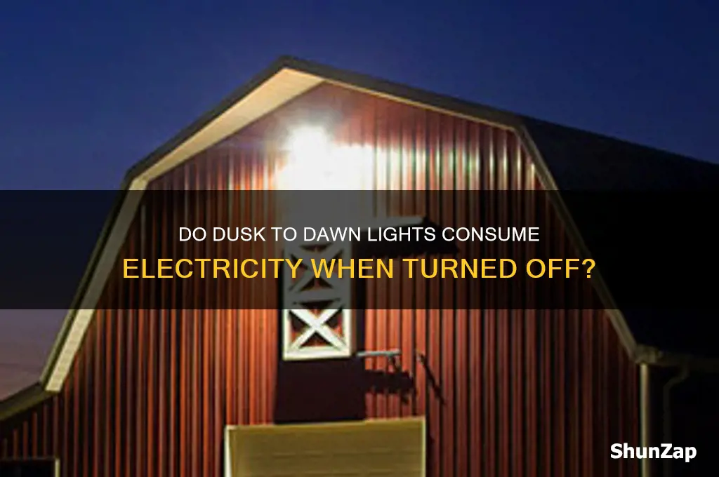 do dusk to dawn lights use electricity when off
