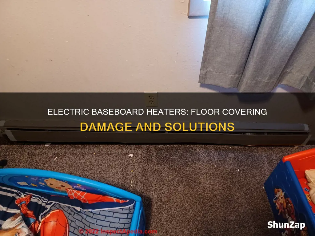 do electric baseboard heaters damage floor coverings